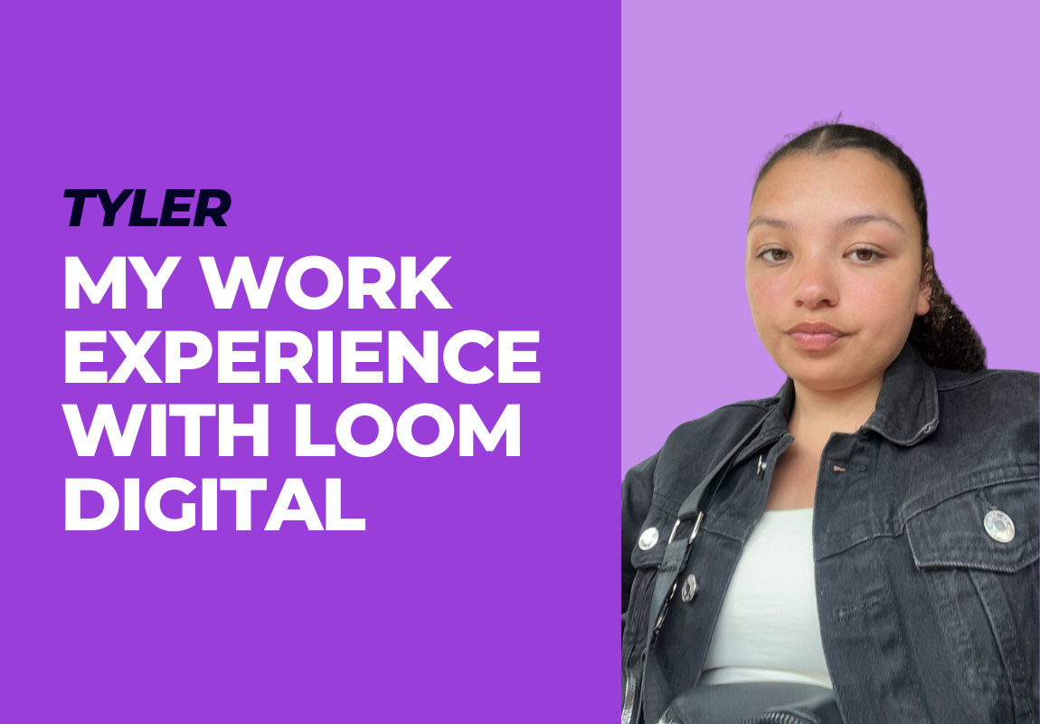 Work Experience At Loom Digital Tyler